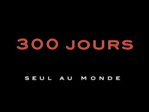 300 jours, Seul au Monde avec Xavier Rosset